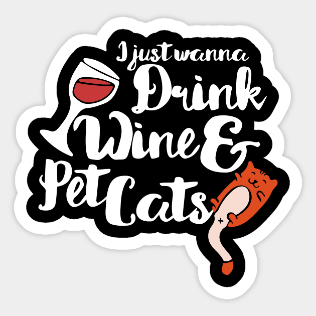 I just want to drink wine and pet cats Sticker by bubbsnugg